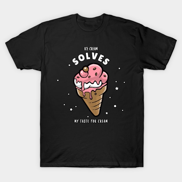 Ice Cream for Taste of Cream for Ice Cream Food Lover T-Shirt by LetShirtSay